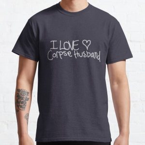 I love Corpse Husband Classic T-Shirt RB2605 product Offical Corpse Husband Merch